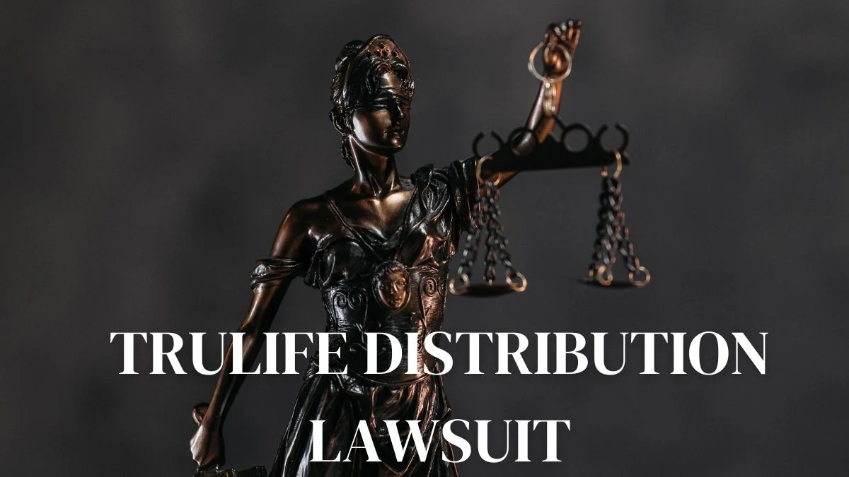 Trulife Distribution Lawsuit